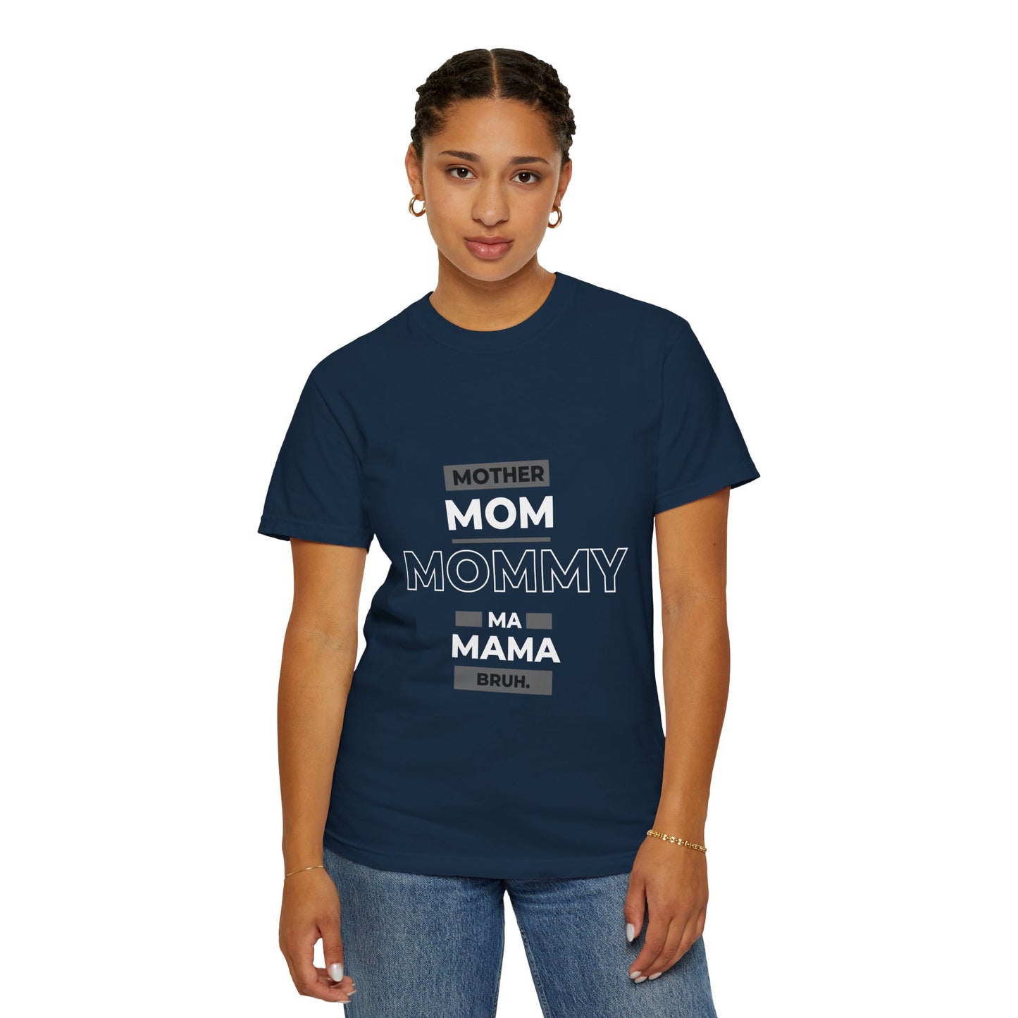 "mother,mom mommy, ma, mama, bruh” T-Shirt
