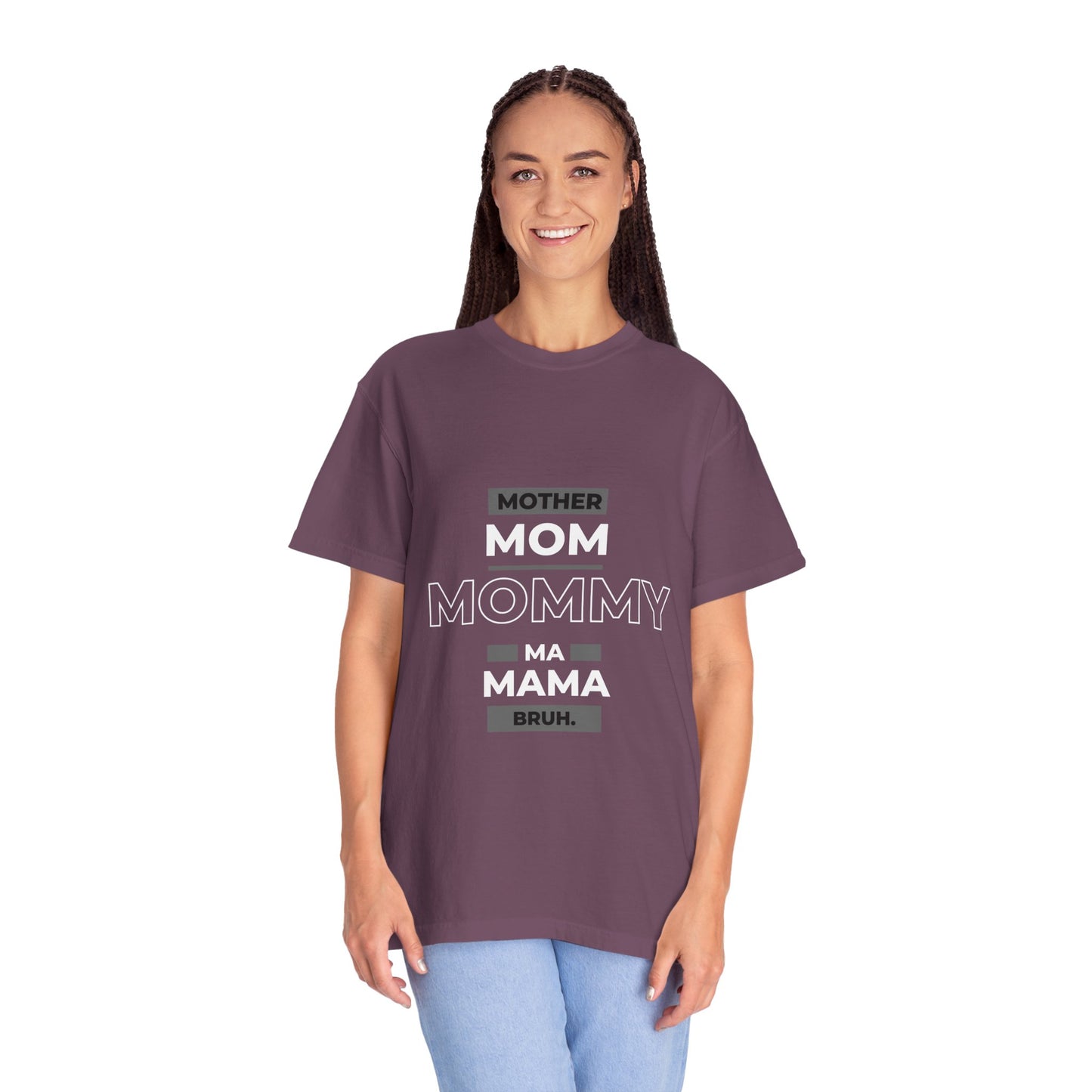 "mother,mom mommy, ma, mama, bruh” T-Shirt