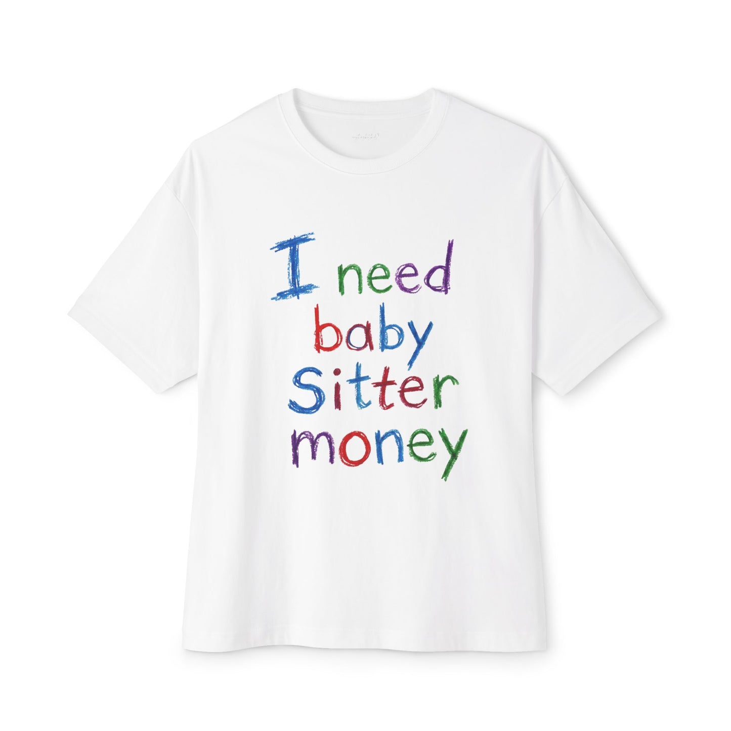 I Need Babysitter Money Tee