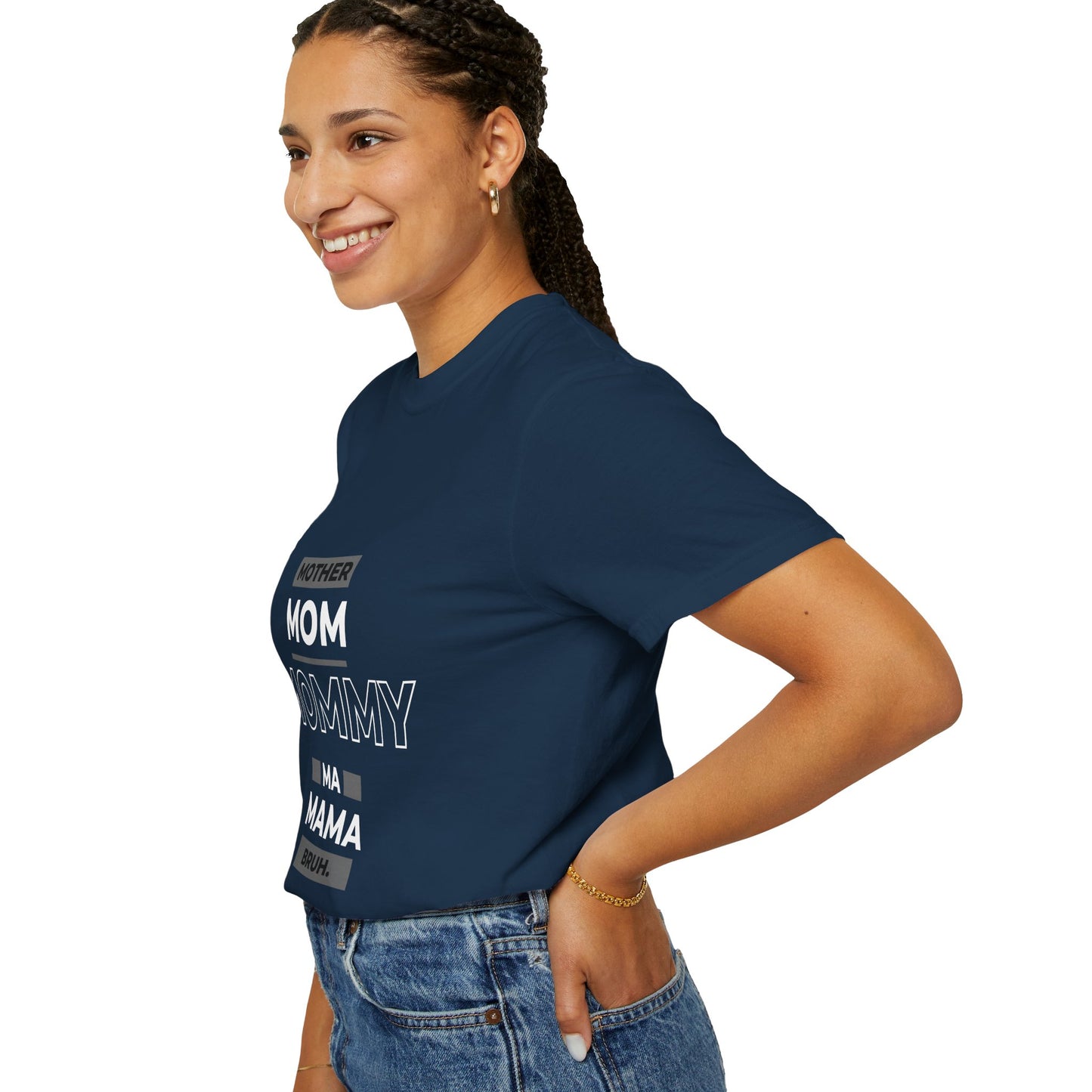 "mother,mom mommy, ma, mama, bruh” T-Shirt