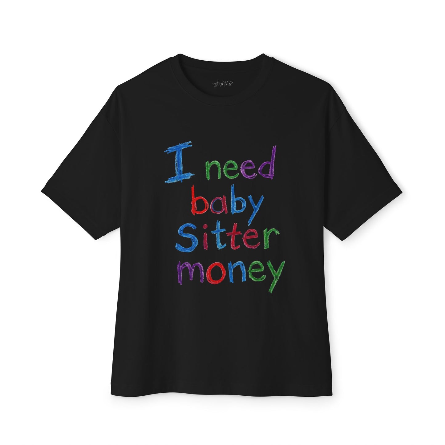 I Need Babysitter Money Tee