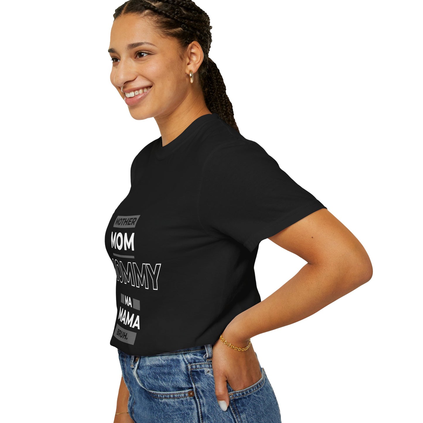 "mother,mom mommy, ma, mama, bruh” T-Shirt