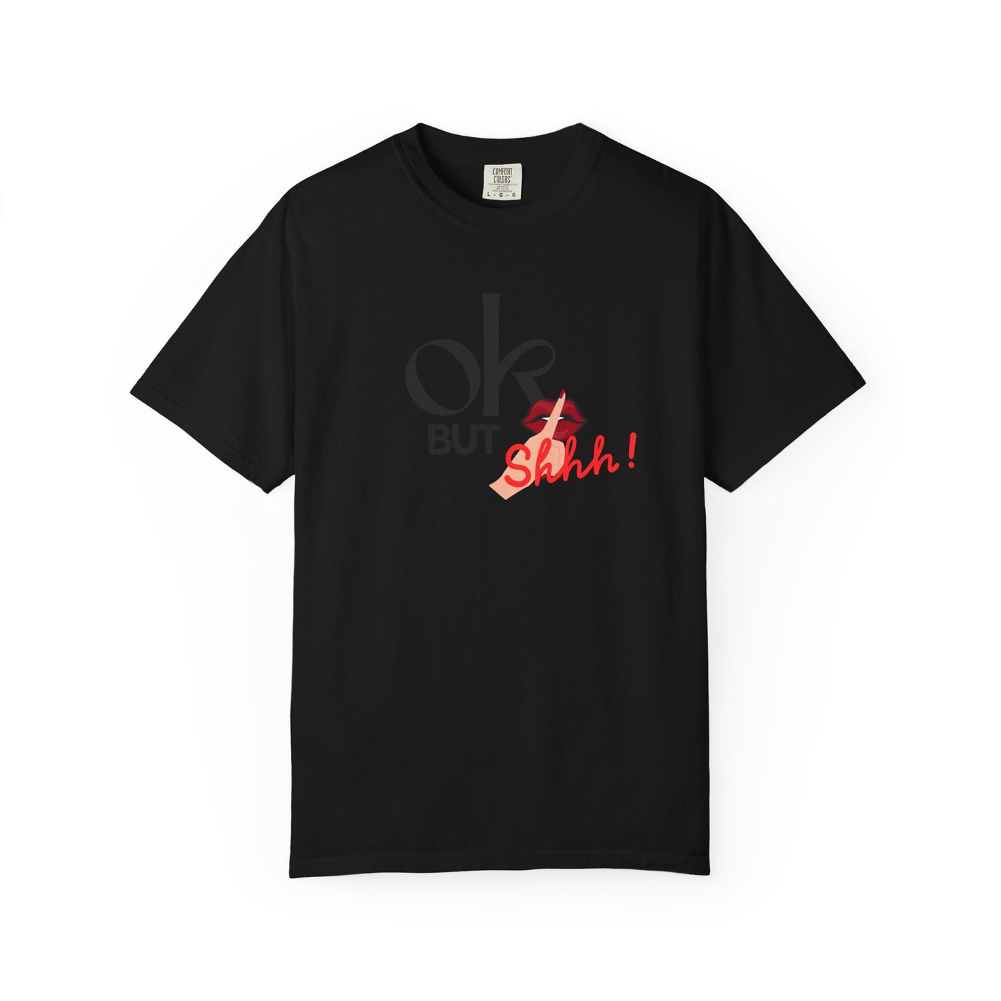 “But Shhh!” Graphic Tee