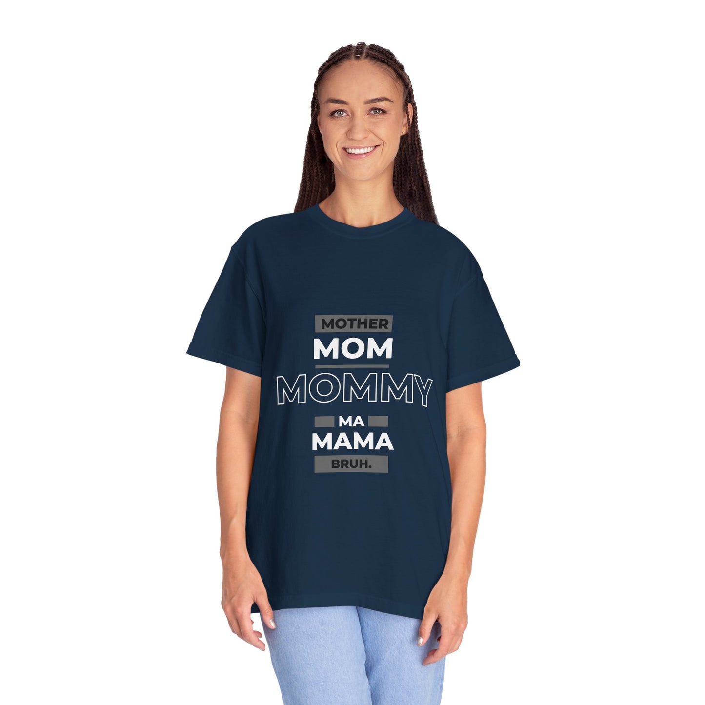 "mother,mom mommy, ma, mama, bruh” T-Shirt