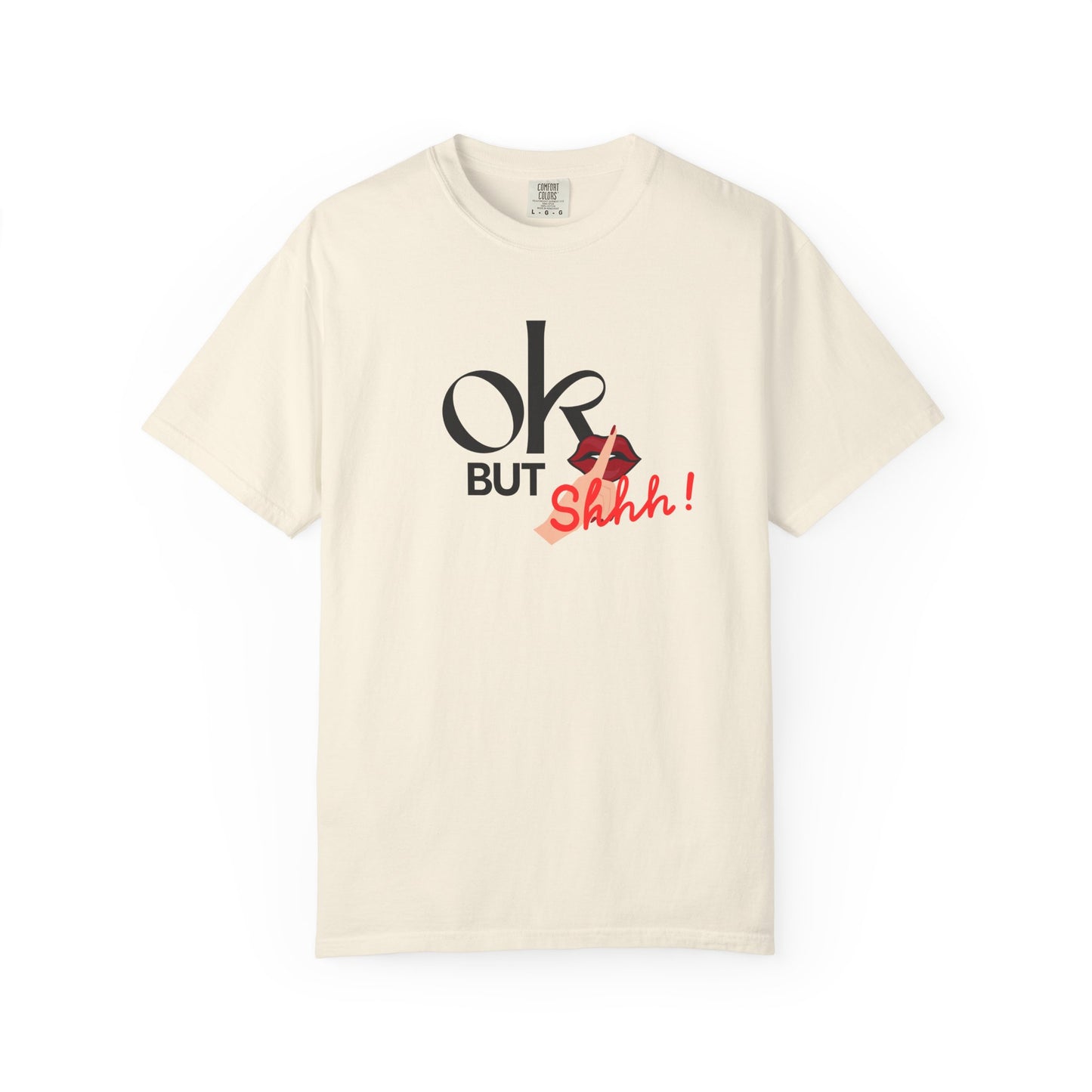 “But Shhh!” Graphic Tee
