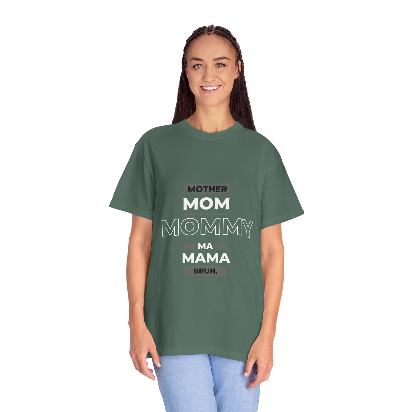 "mother,mom mommy, ma, mama, bruh” T-Shirt