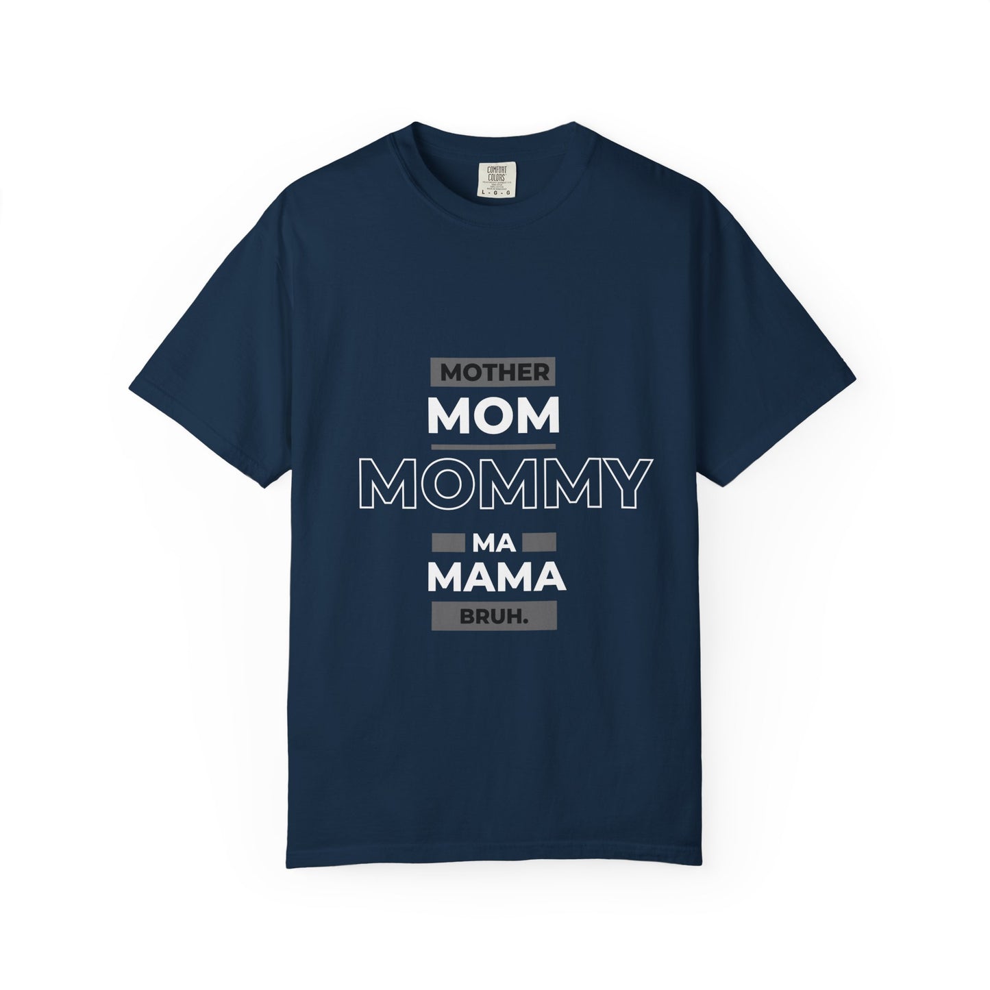"mother,mom mommy, ma, mama, bruh” T-Shirt