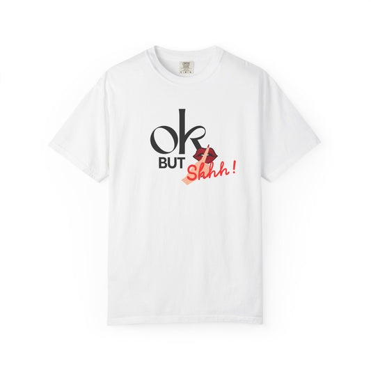 “But Shhh!” Graphic Tee