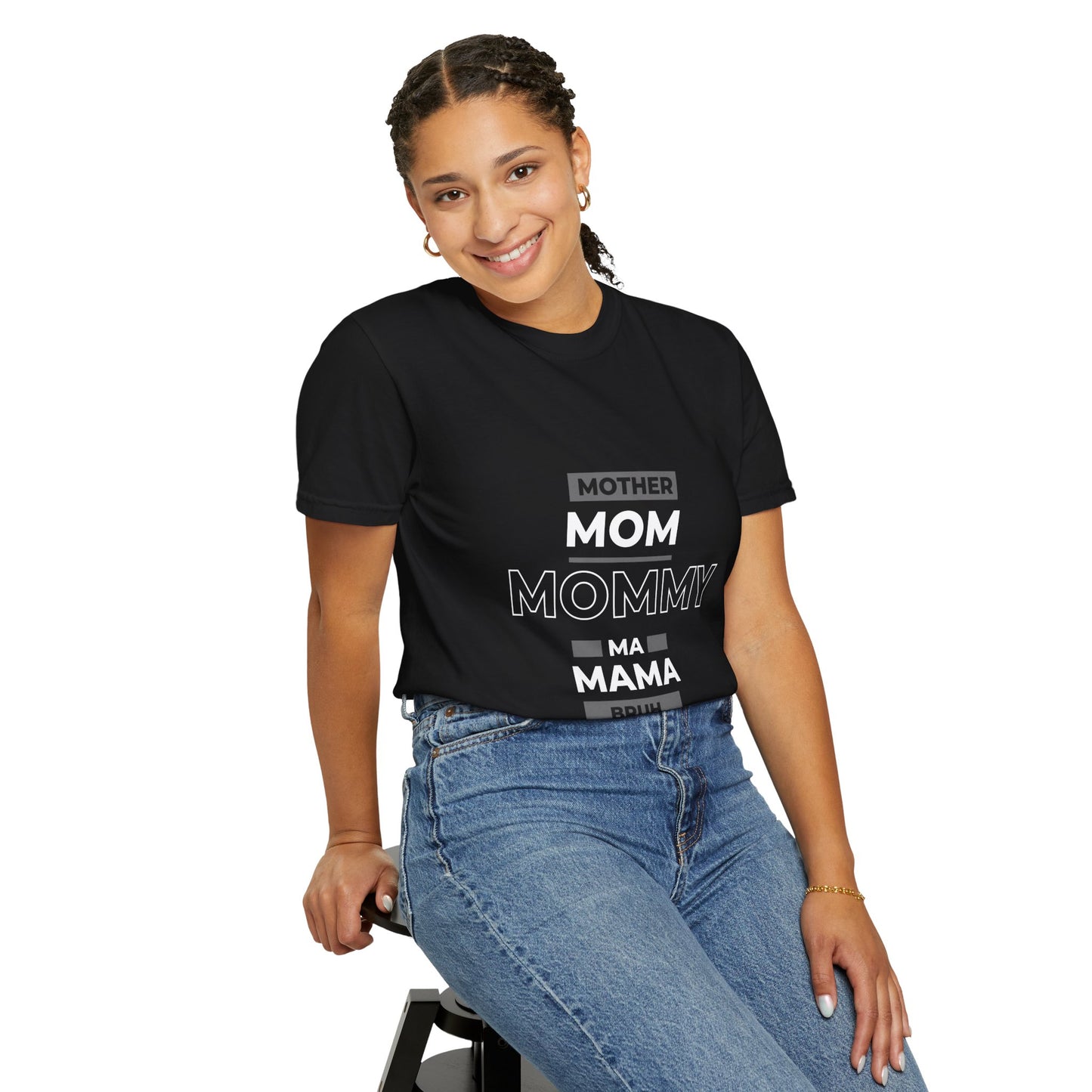 "mother,mom mommy, ma, mama, bruh” T-Shirt