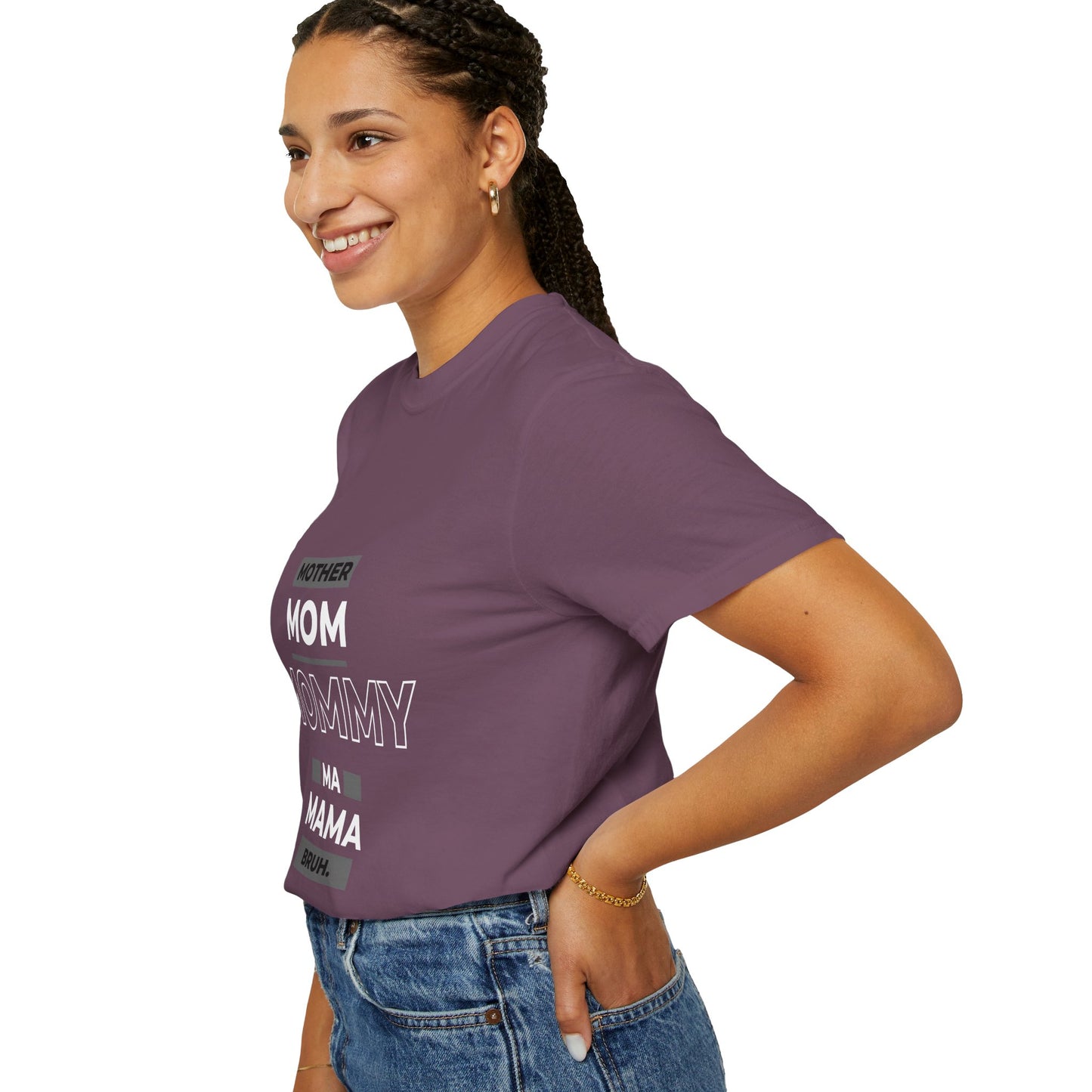 "mother,mom mommy, ma, mama, bruh” T-Shirt