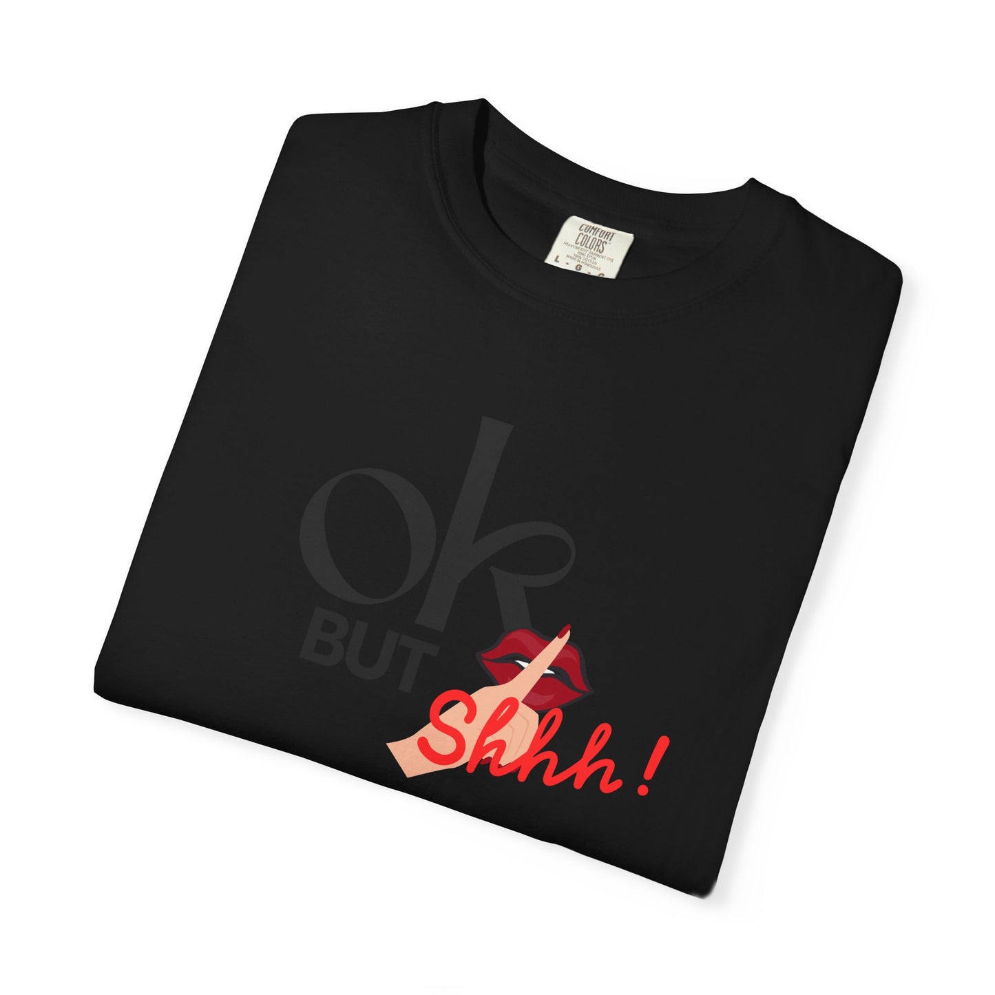 “But Shhh!” Graphic Tee
