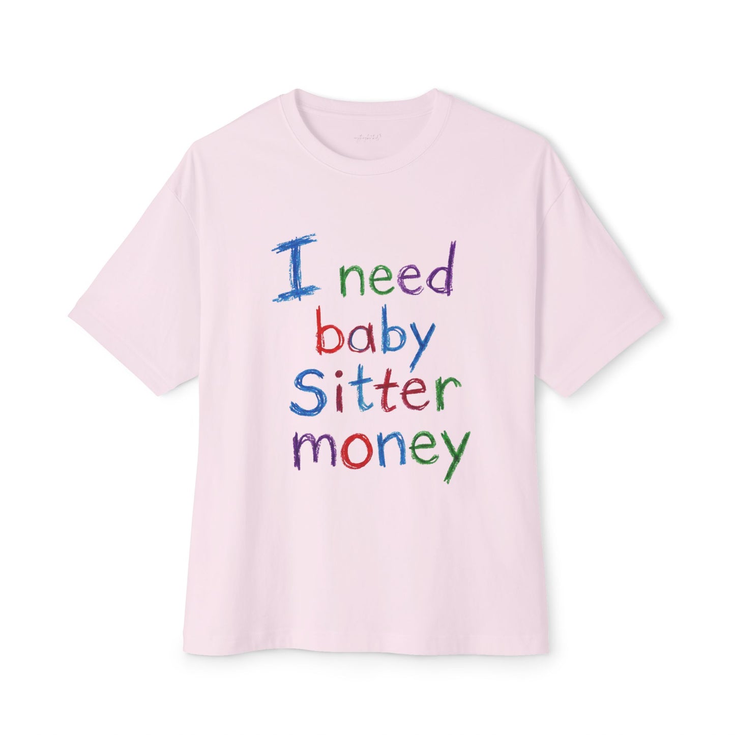 I Need Babysitter Money Tee
