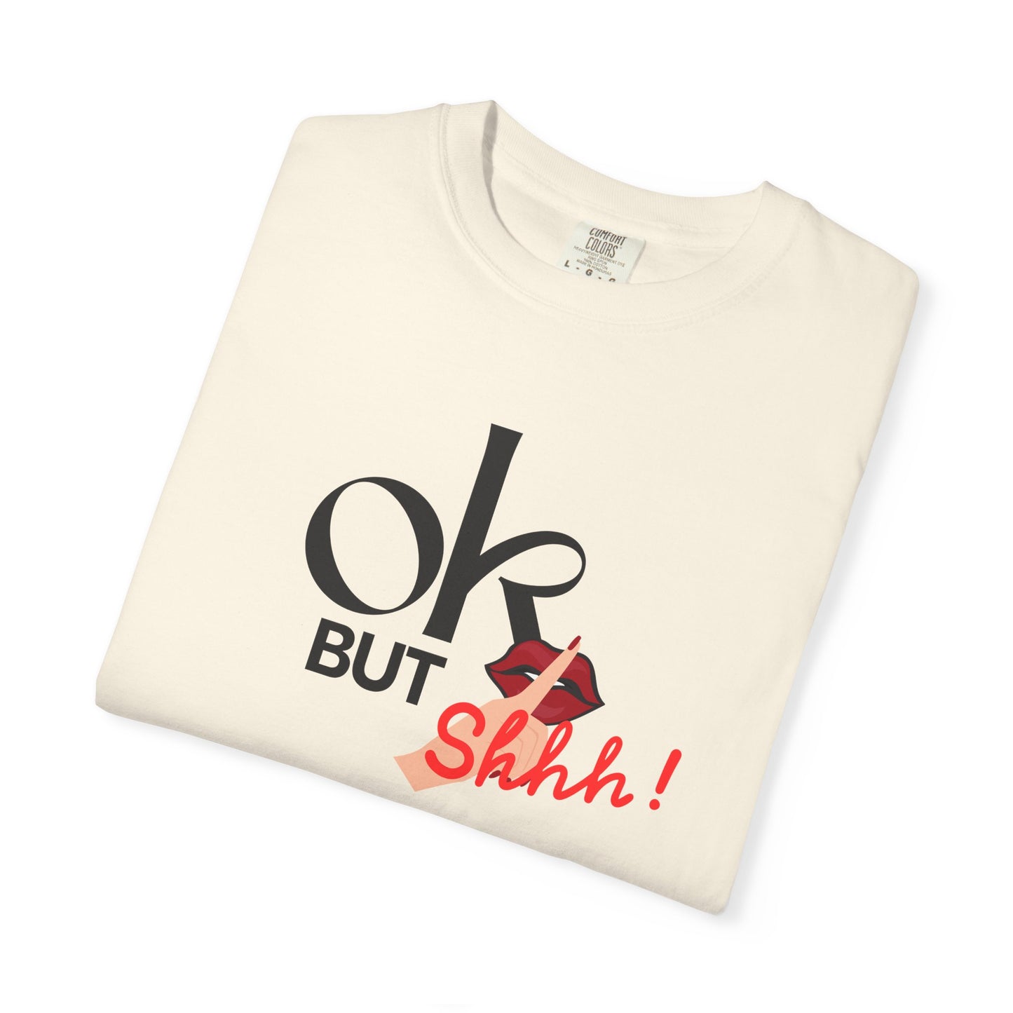 “But Shhh!” Graphic Tee