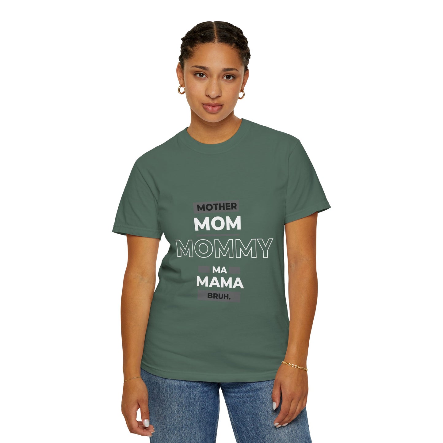 "mother,mom mommy, ma, mama, bruh” T-Shirt