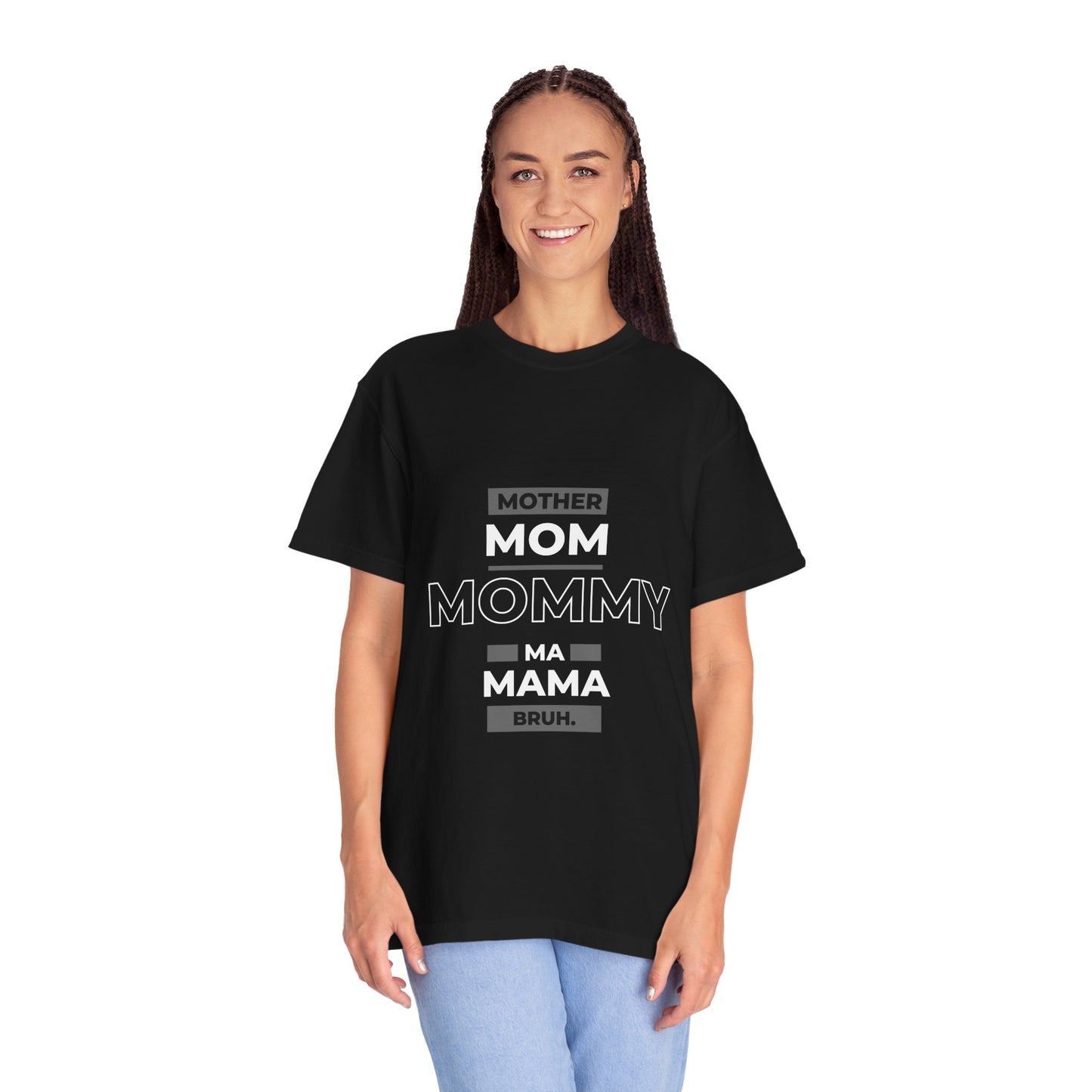 "mother,mom mommy, ma, mama, bruh” T-Shirt