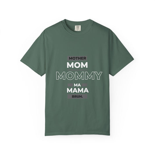 "mother,mom mommy, ma, mama, bruh” T-Shirt