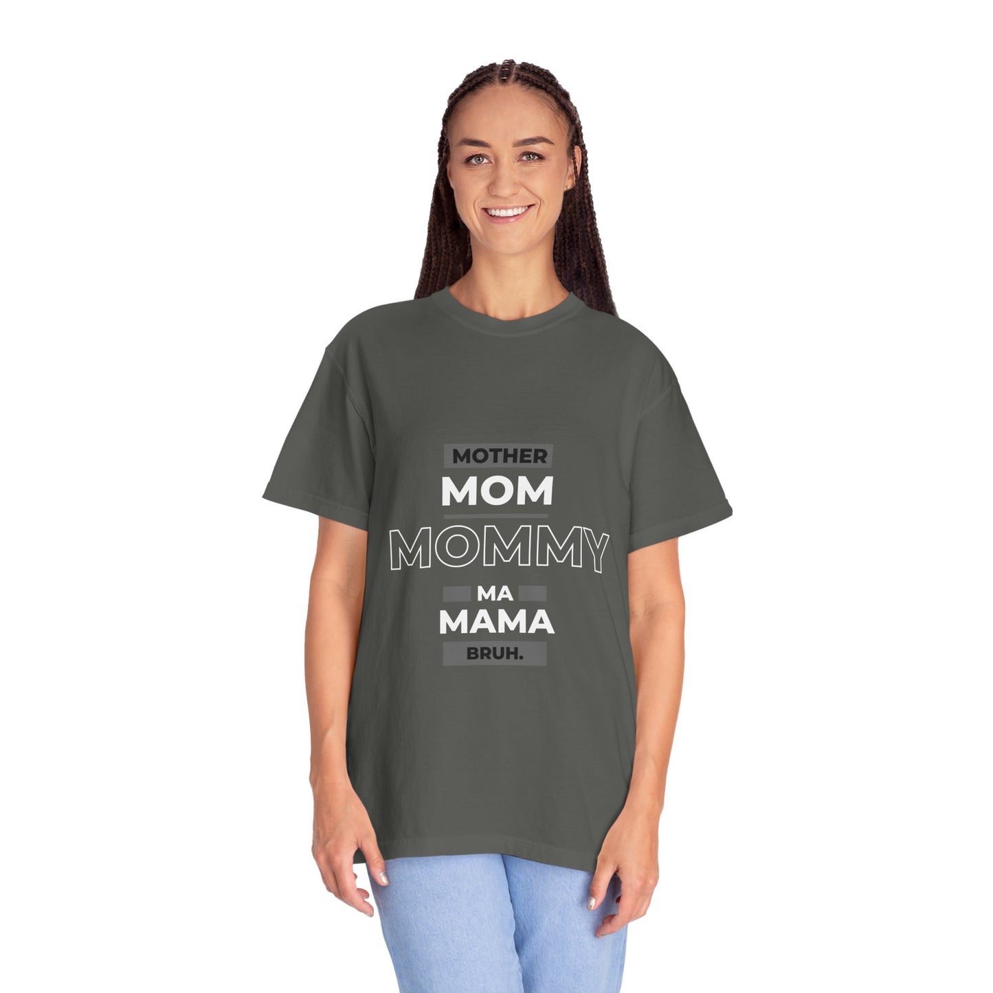 "mother,mom mommy, ma, mama, bruh” T-Shirt